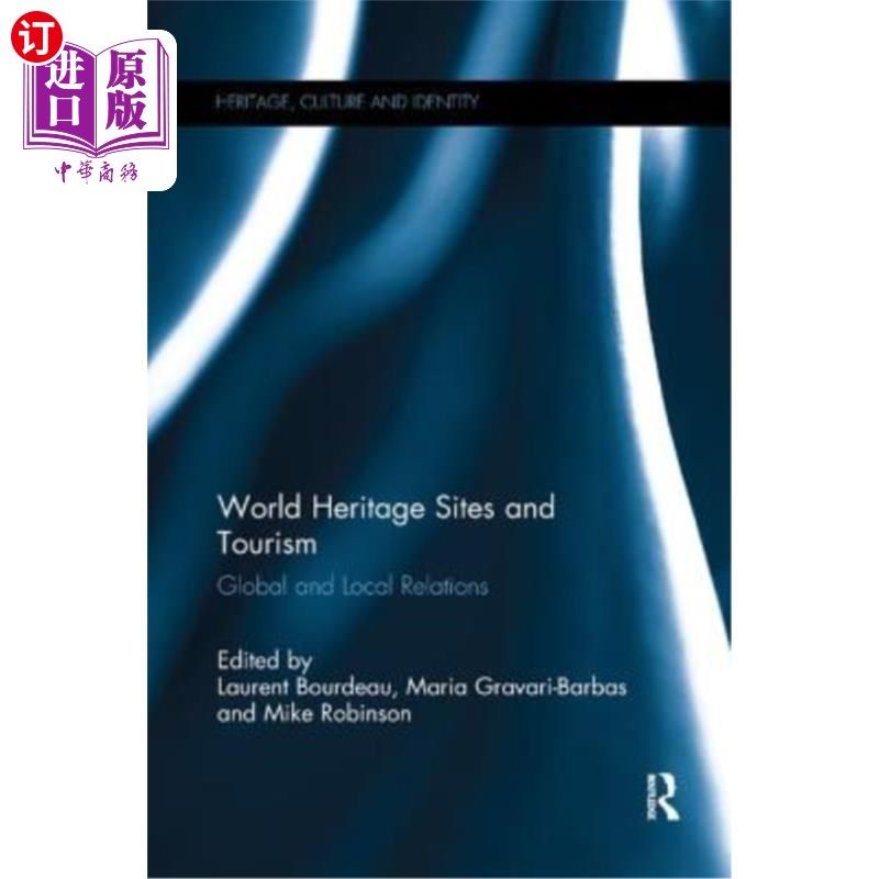 海外直订World Heritage Sites and Tourism: Global and Local Relations 世界遗产与旅游:全球与地方关系
