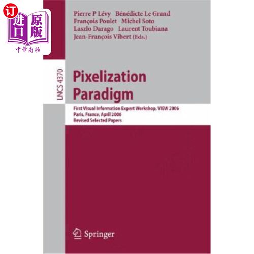 海外直订Pixelization Paradigm: Visual Information Expert Workshop, View 2006, Paris, Fra 像素化范式：视觉信息专家研