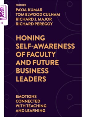 海外直订Honing Self-Awareness of Faculty and Future Business Leaders: Emotions Connected 磨练教师和未来商业领袖的自