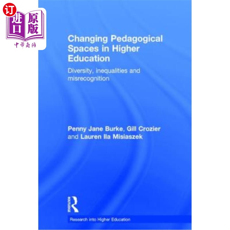 海外直订Changing Pedagogical Spaces in Higher Education: Diversity, inequalities and mis 高等教育教学空间的变化:多
