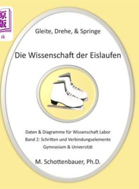 海外直订Gleite, Drehe, & Springe: Die Wissenschaft der Eislaufen: Band 2: Daten & Diagra 滑冰科学:第2册:科学实验室