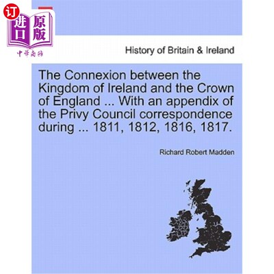 海外直订The Connexion Between the Kingdom of Ireland and the Crown of England ... with a 爱尔兰王国和英格兰王冠之间