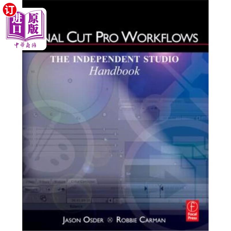 海外直订Final Cut Pro Workflows: The Independent Studio Handbook Final Cut Pro工作流：独立工作室手册
