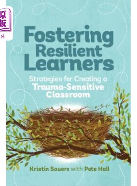 海外直订Fostering Resilient Learners: Strategies for Creating a Trauma-Sensitive Classro 培养适应力强的学习者：创建