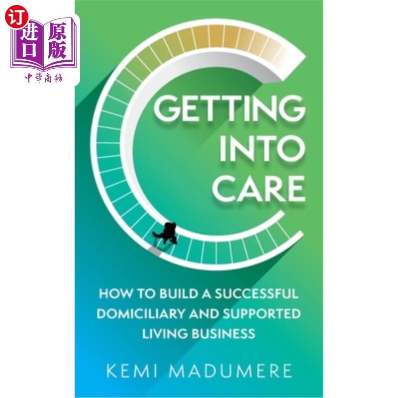 海外直订医药图书Getting Into Care: How to Build a Successful Domiciliary and Supported Living Bu 进入护理:如何建立