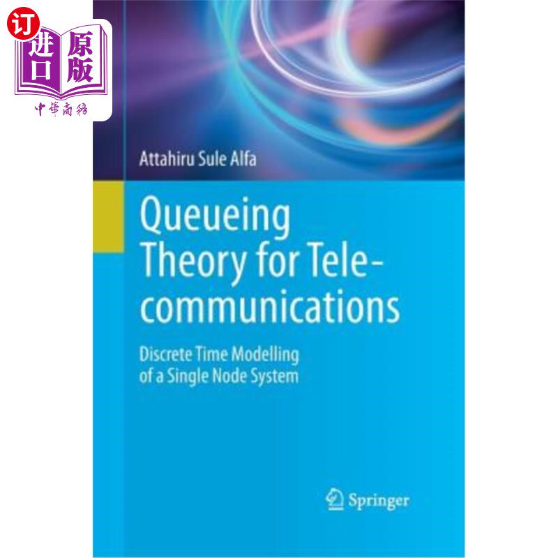 海外直订Queueing Theory for Telecommunications: Discrete Time Modelling of a Single Node 电信排队理论:单系统的