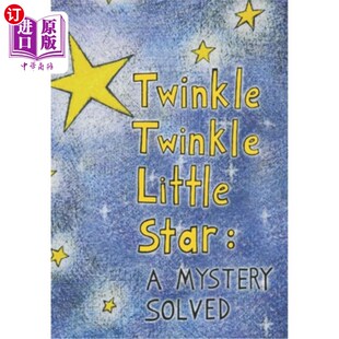 海外直订Twinkle Twinkle Little Star: A Mystery Solved 《一闪一闪小星星:谜底揭晓