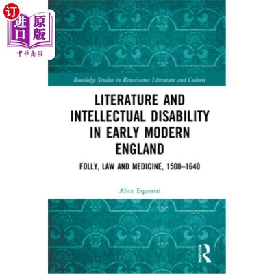 海外直订Literature and Intellectual Disability in Early Modern England: Folly, Law and M 近代早期英国的文学与智障:
