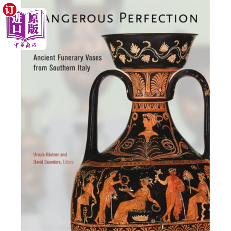 海外直订Dangerous Perfection: Ancient Funerary Vases from Southern Italy危险的完美:意大利南部的古代陪葬花瓶