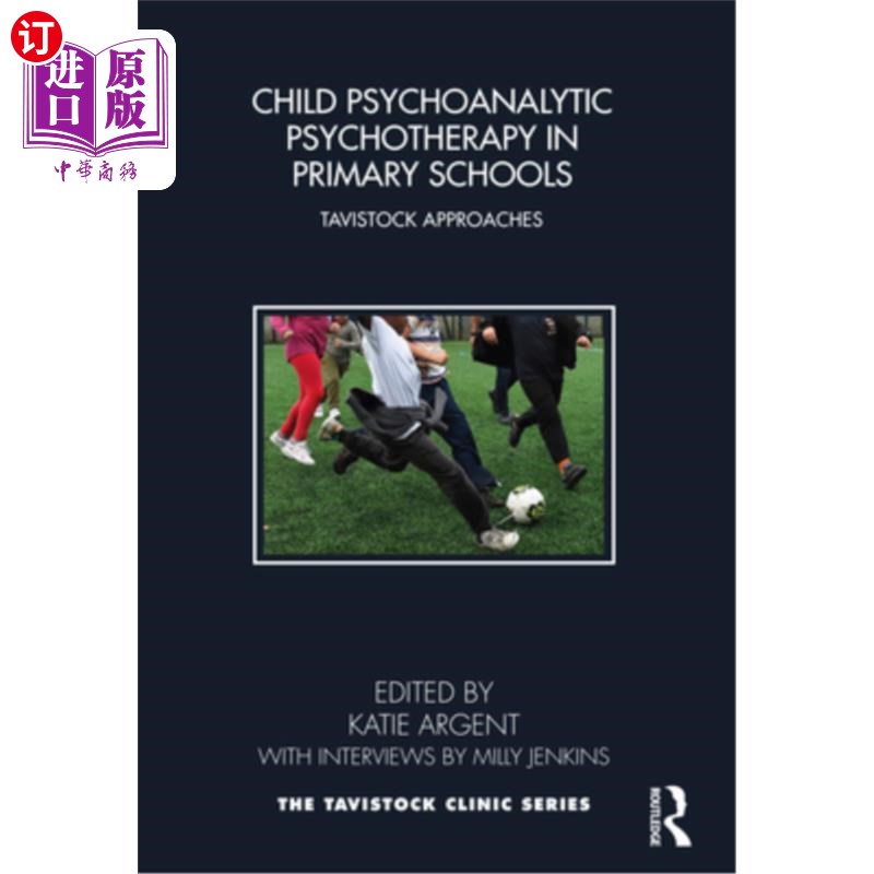 海外直订医药图书Child Psychoanalytic Psychotherapy in Primary Schools: Tavistock Approaches 小学儿童精神分析心理治