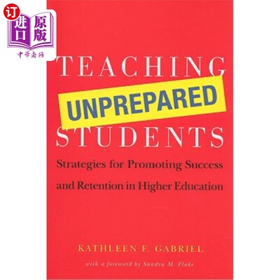 海外直订Teaching Unprepared Students: Strategies for Promoting Success and Retention in  无准备的学生教学：促进高等教育