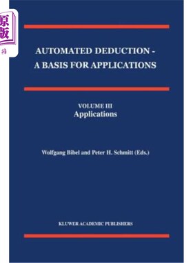海外直订Automated Deduction - A Basis for Applications Volume I Foundations - Calculi an 自动扣除-应用的基础，第一