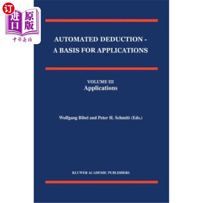 海外直订Automated Deduction - A Basis for Applications Volume I Foundations - Calculi an 自动扣除-应用的基础，第一