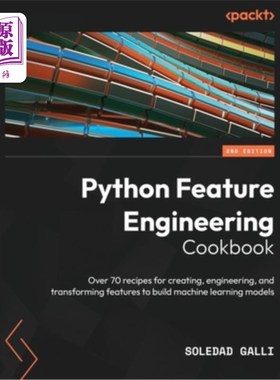 海外直订Python Feature Engineering Cookbook - Second Edition: Over 70 recipes for creati Python特性工程