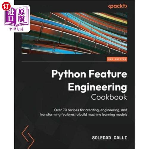 海外直订Python Feature Engineering Cookbook - Second Edition: Over 70 recipes for creati Python特性工程