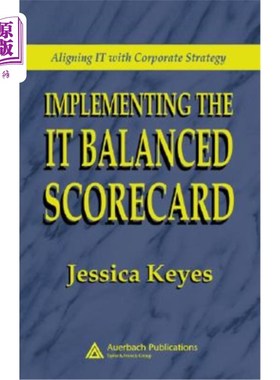 海外直订Implementing the It Balanced Scorecard: Aligning It with Corporate Strategy 实施It平衡计分卡：使It与企业战