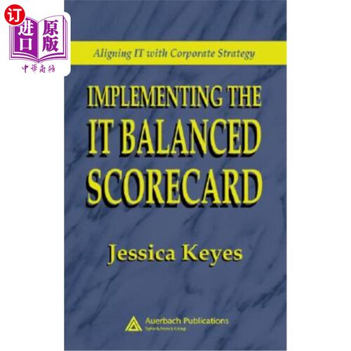 海外直订Implementing the It Balanced Scorecard: Aligning It with Corporate Strategy 实施It平衡计分卡：使It与企业战