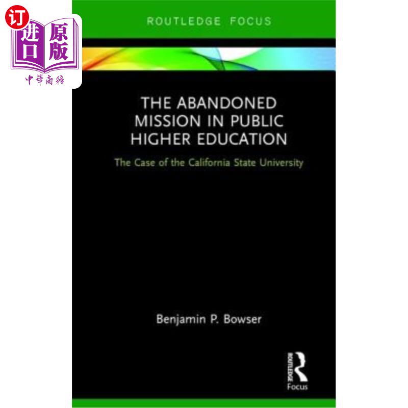 海外直订The Abandoned Mission in Public Higher Education: The Case of the California Sta 公立高等教育中被抛弃的使命