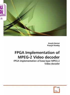 海外直订FPGA Implementation of MPEG-2 Video Decoder MPEG-2视频解码器的FPGA实现