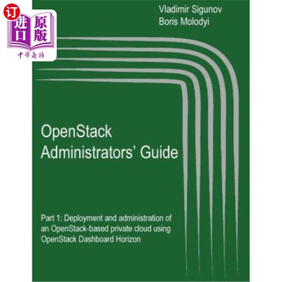 海外直订OpenStack Administrators' Guide: OpenStack Administrators' Guide. Part 1: Deploy OpenStack管