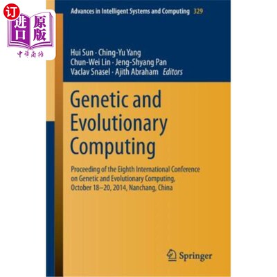 海外直订Genetic and Evolutionary Computing: Proceeding of the Eighth International Confe 遗传与进化计算：第八届遗传