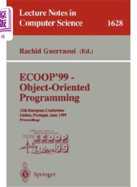 海外直订Ecoop '99 - Object-Oriented Programming: 13th European Conference Lisbon, Portug 1999年6月14日至18日，