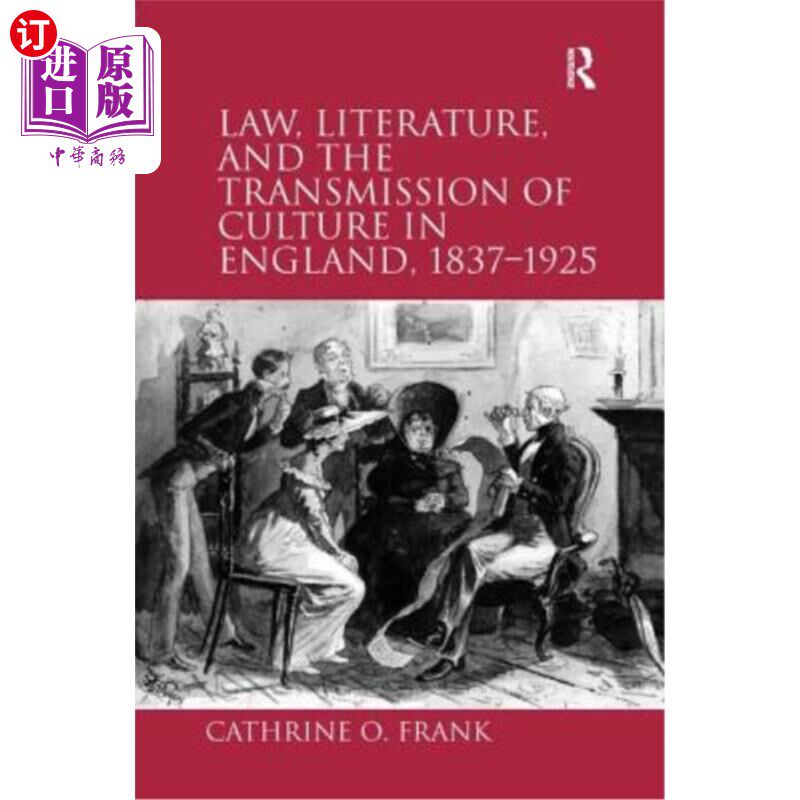 海外直订Law, Literature, and the Transmission of Culture in England, 1837-1925 英国的法律、文学和文化传播(1837-1925