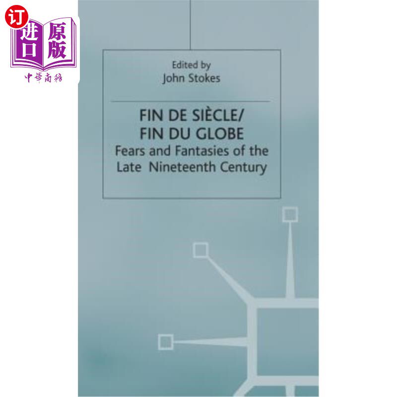 海外直订Fin de Sicle/Fin Du Globe: Fears and Fantasies of the Late Nineteenth Century 世界末日:十九世纪末的恐惧与幻想
