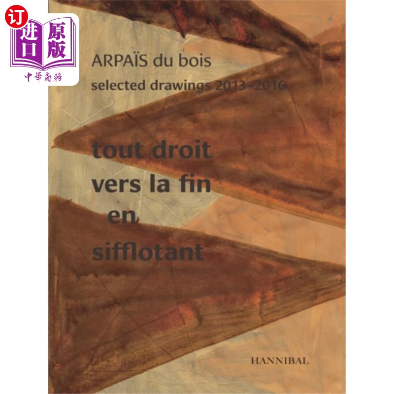 海外直订Tout Droit vers la fin en sifflotant: ARPAIS du ... 直到最后吹口哨:ARPAIS du bois Selected Drawing