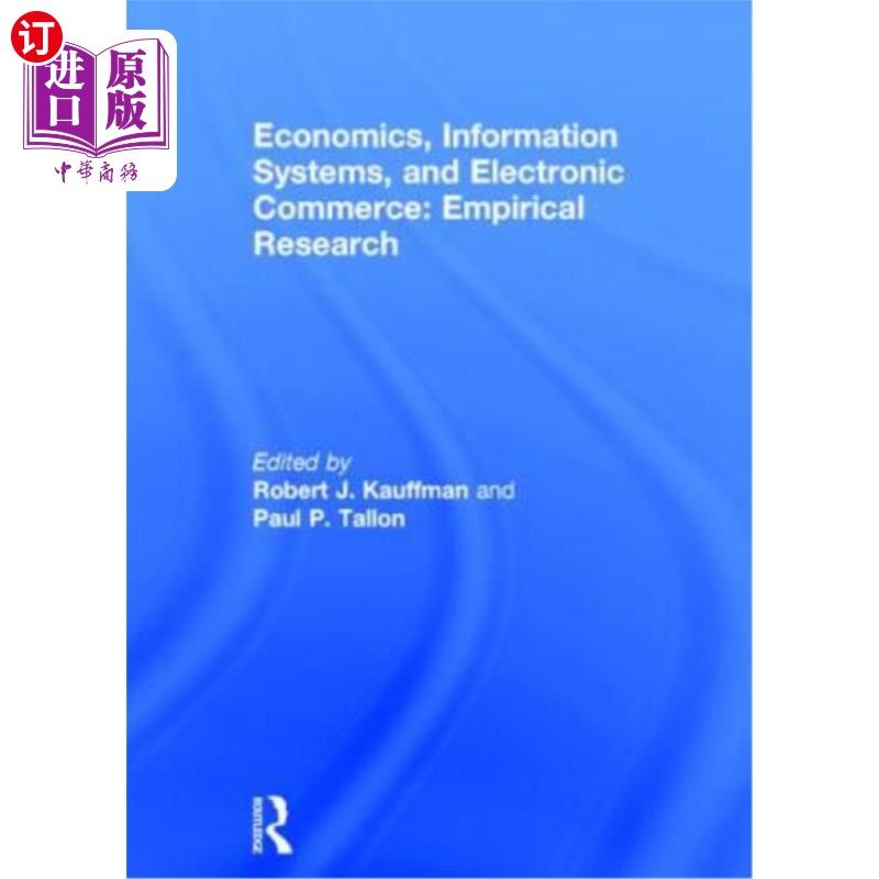 海外直订Economics, Information Systems, and Electronic Commerce: Empirical Research: Emp 经济学、信息系统和电子商务