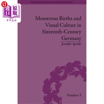 海外直订Monstrous Births and Visual Culture in Sixteenth... 16世纪德国的畸形出生与视觉文化