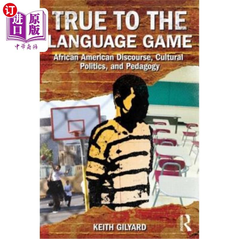 海外直订True to the Language Game: African American Discourse, Cultural Politics, and Pe 真实的语言游戏:非裔美国人
