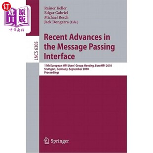 海外直订Recent Advances in the Message Passing Interface: 17th European MPI User's Group 消息传递接口的最新进展：第