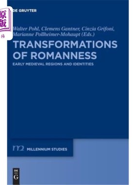 海外直订Transformations of Romanness: Early Medieval Regions and Identities 浪漫主义的转变：中世纪早期的地区和身份