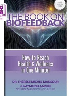 海外直订医药图书The Book on Biofeedback: How To Reach Health & Wellness In One Minute! 生物反馈：如何在一分钟内达到