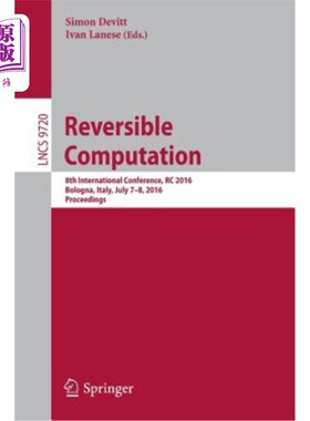 海外直订Reversible Computation: 8th International Conference, Rc 2016, Bologna, Italy, J 可逆计算：第八届国际会议，