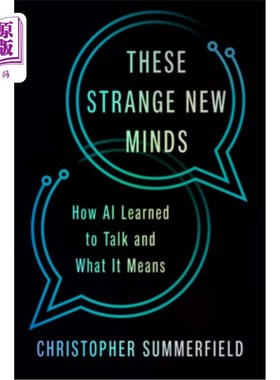 海外直订These Strange New Minds: How AI Learned to Talk and What It Means 《这些奇怪的新思维：人工智能如何学会说话
