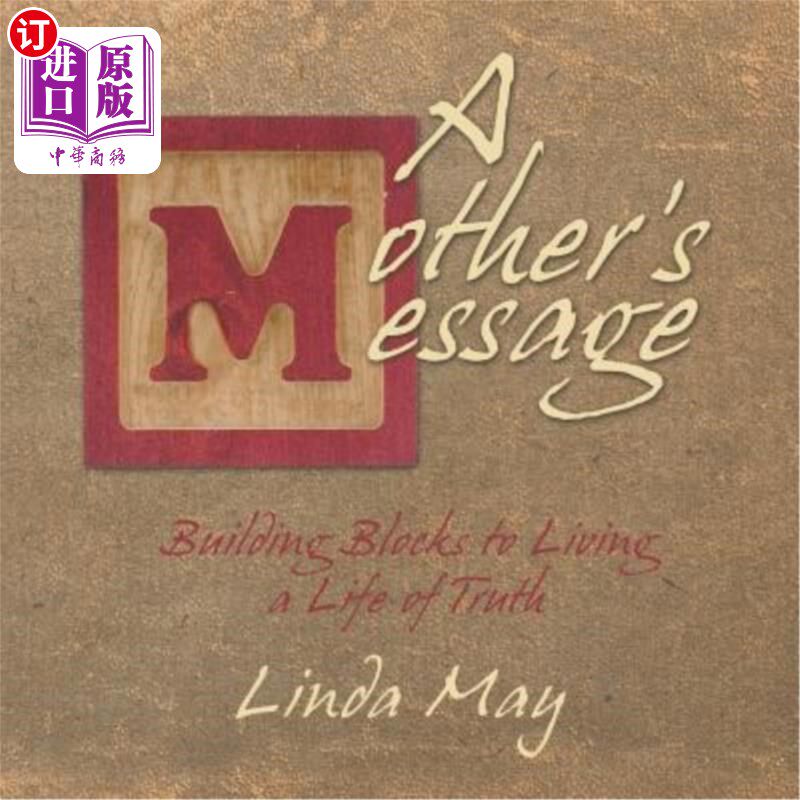 海外直订A Mother's Message: Building Blocks to Living a Life of Truth 一个母亲的信息:建立一个真实的生活