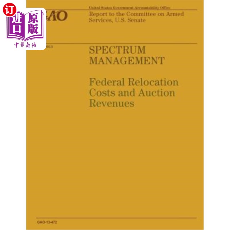 海外直订Spectrum Management: Federal Relocation Costs and Action Revenues 频谱管理:联邦搬迁成本和行动收入