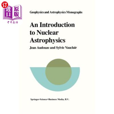 海外直订An Introduction to Nuclear Astrophysics: The Formation and the Evolution of Matt 核天体物理学导论:宇宙中物
