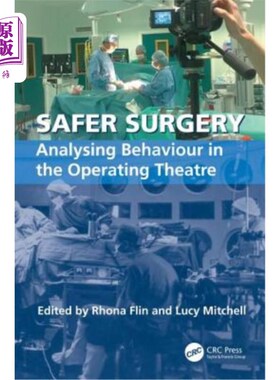 海外直订医药图书Safer Surgery: Analysing Behaviour in the Operating Theatre 更安全的手术：分析手术室的行为