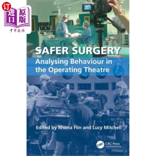 海外直订医药图书Safer Surgery: Analysing Behaviour in the Operating Theatre 更安全的手术：分析手术室的行为