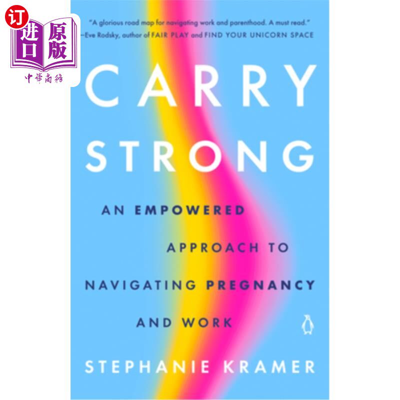 海外直订Carry Strong: An Empowered Approach to Navigating Pregnancy and Work 《坚强携带:怀孕和工作的授权方法》