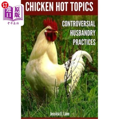 海外直订Chicken Hot Topics: Controversial Husbandry Practices 鸡的热门话题：有争议的饲养实践
