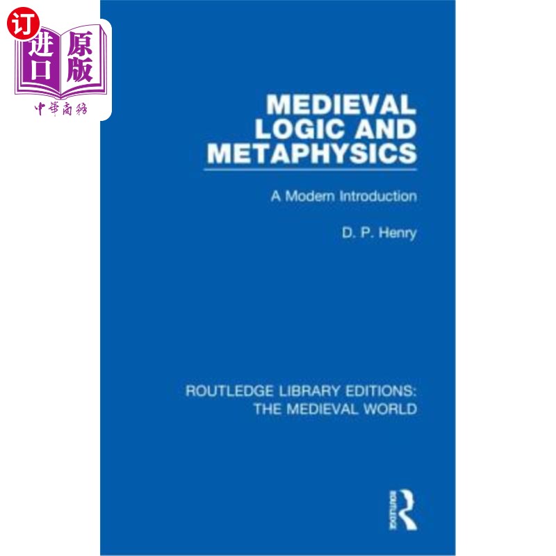 海外直订Medieval Logic and Metaphysics: A Modern Introduction 《中世纪逻辑学与形而上学:现代导论
