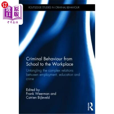 海外直订Criminal Behaviour from School to the Workplace: Untangling the Complex Relation 从学校到工作场所的犯罪行为