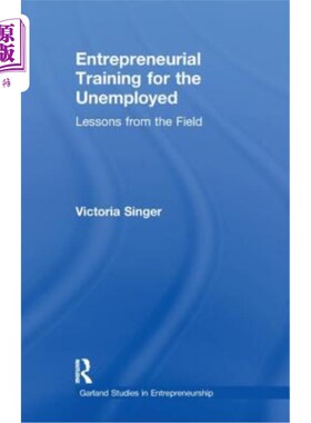 海外直订Entrepreneurial Training for the Unemployed: Lessons from the Field 失业者创业培训：实地经验教训