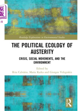 海外直订The Political Ecology of Austerity: Crisis, Social Movements, and the Environmen 紧缩的政治生态:危机、社会