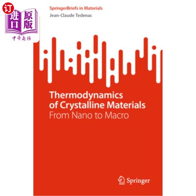 海外直订Thermodynamics of Crystalline Materials: From Nano to Macro 晶体材料热力学:从纳米到宏观