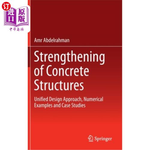 海外直订Strengthening of Concrete Structures: Unified Design Approach, Numerical Example 混凝土结构加固:统一设计方
